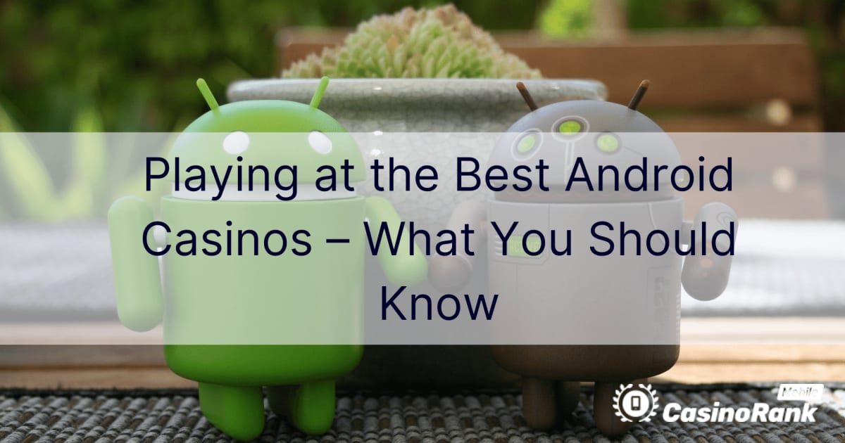 Igranje u najboljim Android kasinima – šta treba da znate