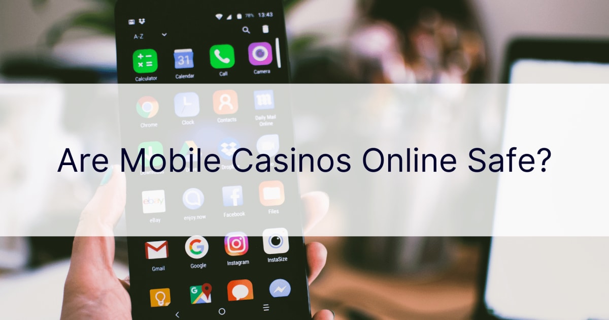 Da li su mobilna kazina na mreži bezbedna?