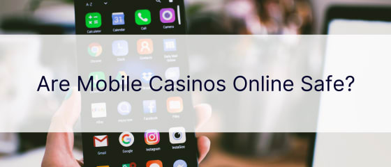 Da li su mobilna kazina na mreži bezbedna?